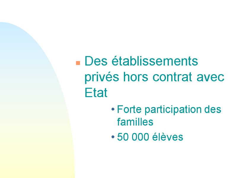 Des établissements privés hors contrat avec Etat Forte participation des familles 50 000 élèves